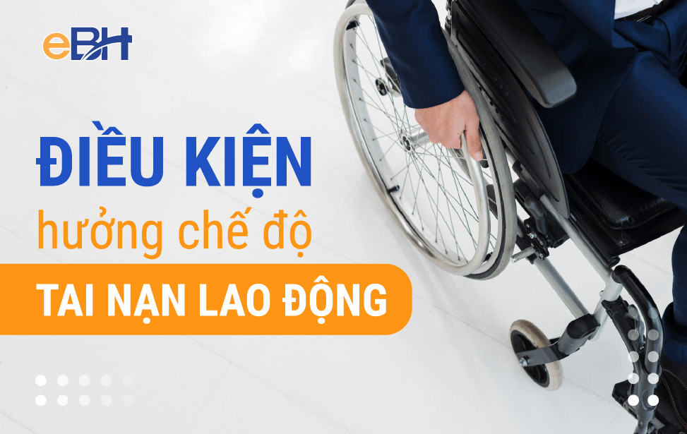 Các điều kiện hưởng chế độ tai nạn lao động.